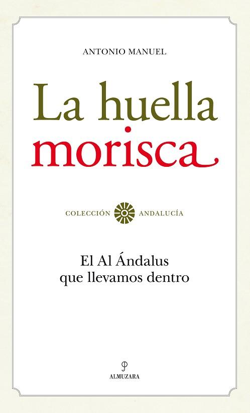 LA HUELLA MORISCA.EL AL ÁNDALUS QUE LLEVAMOS DENTRO | 9788492573974 | MANUEL,ANTONIO | Llibreria Geli - Llibreria Online de Girona - Comprar llibres en català i castellà