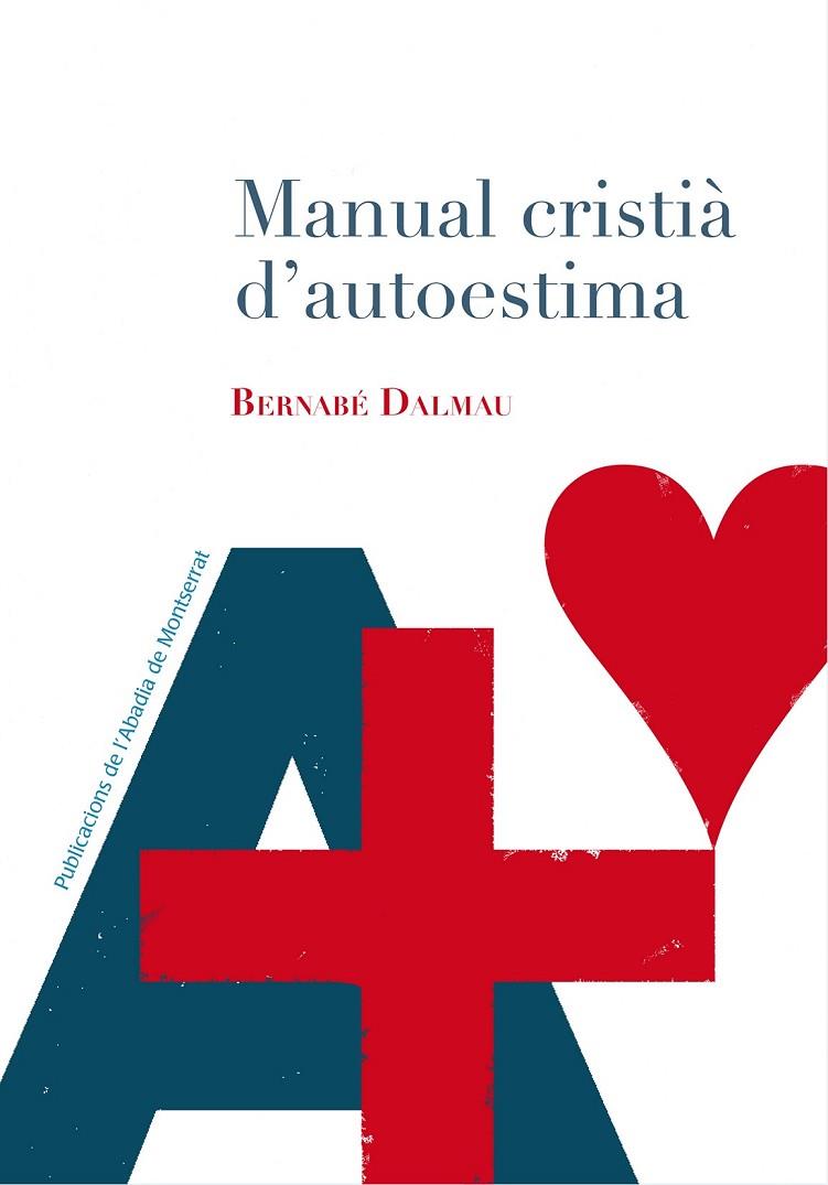 MANUAL CRISTIÀ D'AUTOESTIMA | 9788498838169 | DALMAU,BERNABÉ | Llibreria Geli - Llibreria Online de Girona - Comprar llibres en català i castellà