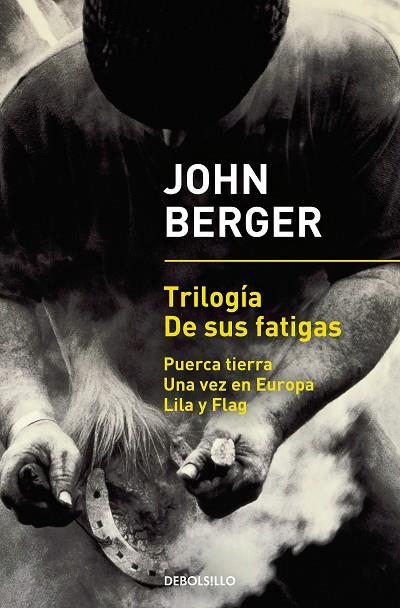 TRILOGÍA DE SUS FATIGAS:PUERCA TIERRA/UNA VEZ EN EUROPA/LILA Y FLAG | 9788466342896 | BERGER,JOHN | Llibreria Geli - Llibreria Online de Girona - Comprar llibres en català i castellà