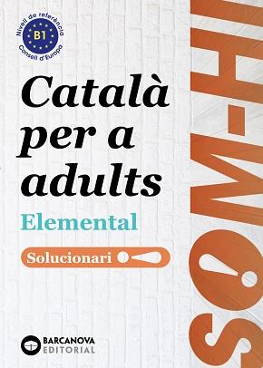 SOM-HI! ELEMENTAL B1(SOLUCIONARI.CATALÀ PER A ADULTS) | 9788448951641 | Llibreria Geli - Llibreria Online de Girona - Comprar llibres en català i castellà