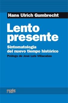 LENTO PRESENTE,SINTOMATOLOGIA DEL NUEVO TIEMPO HISTORICO | 9788493790608 | ULRICH GUMBRECHT,HANS | Llibreria Geli - Llibreria Online de Girona - Comprar llibres en català i castellà