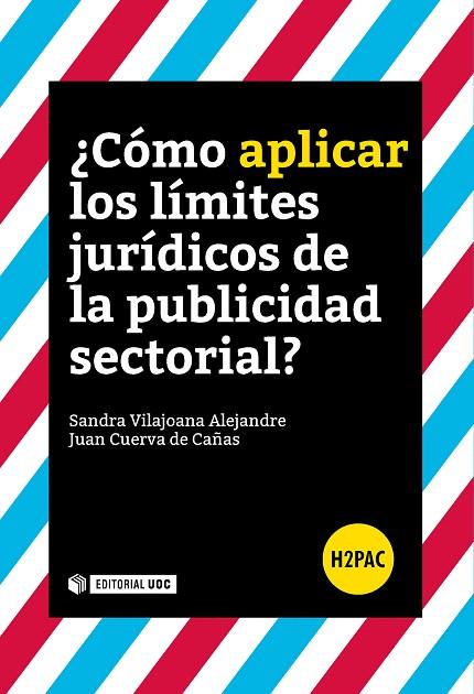 CÓMO APLICAR LOS LÍMITES JURÍDICOS DE LA PUBLICIDAD SECTORIAL?  | 9788491166788 | VILAJOANA ALEJANDRE,SANDRA/CUERVA DE CAÑAS,JUAN | Llibreria Geli - Llibreria Online de Girona - Comprar llibres en català i castellà