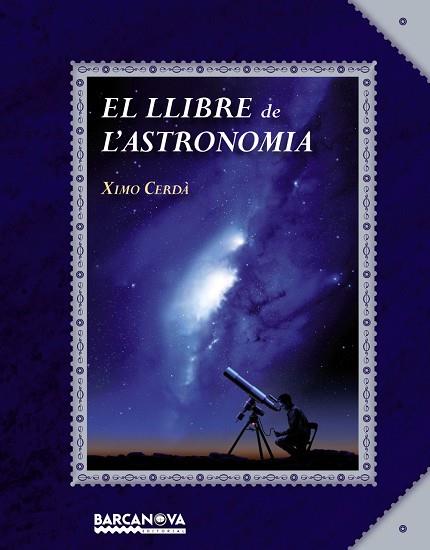 EL LLIBRE DE L'ASTRONOMIA | 9788448934934 | CERDÀ,XIMO | Llibreria Geli - Llibreria Online de Girona - Comprar llibres en català i castellà