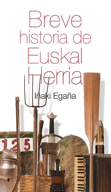 BREVE HISTORIA DE EUSKAL HERRIA | 9788471485410 | EGAÑA,IÑAKI | Llibreria Geli - Llibreria Online de Girona - Comprar llibres en català i castellà