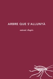 ARBRE QUE S'ALLUNYA | 9788494745218 | CLAPES,ANTONI | Llibreria Geli - Llibreria Online de Girona - Comprar llibres en català i castellà