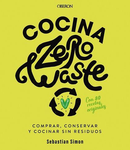 COCINA ZERO WASTE.COMPRAR,CONSERVAR SIN RESIDUOS | 9788441542235 | SIMON,SEBASTIAN | Llibreria Geli - Llibreria Online de Girona - Comprar llibres en català i castellà