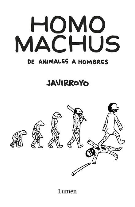 HOMO MACHUS.DE ANIMALES A HOMBRES | 9788426407412 | JAVIRROYO | Llibreria Geli - Llibreria Online de Girona - Comprar llibres en català i castellà