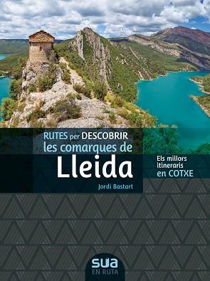 RUTES PER DESCOBRIR LES COMARQUES DE LLEIDA.ELS MILLORS ITINERARIS EN COTXE | 9788482167374 | BASTART,JORDI | Llibreria Geli - Llibreria Online de Girona - Comprar llibres en català i castellà