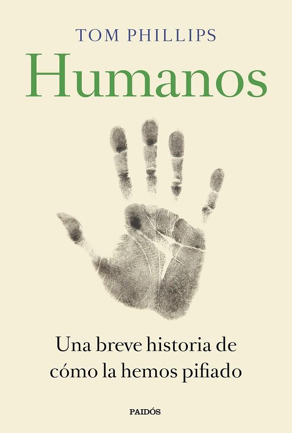 HUMANOS.BREVE HISTORIA DE CÓMO LA HEMOS PIFIADO | 9788449335846 | PHILLIPS,TOM | Llibreria Geli - Llibreria Online de Girona - Comprar llibres en català i castellà