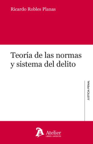 TEORÍA DE LAS NORMAS Y SISTEMA DEL DELITO | 9788418244865 | ROBLES PLANAS,RICARDO | Llibreria Geli - Llibreria Online de Girona - Comprar llibres en català i castellà