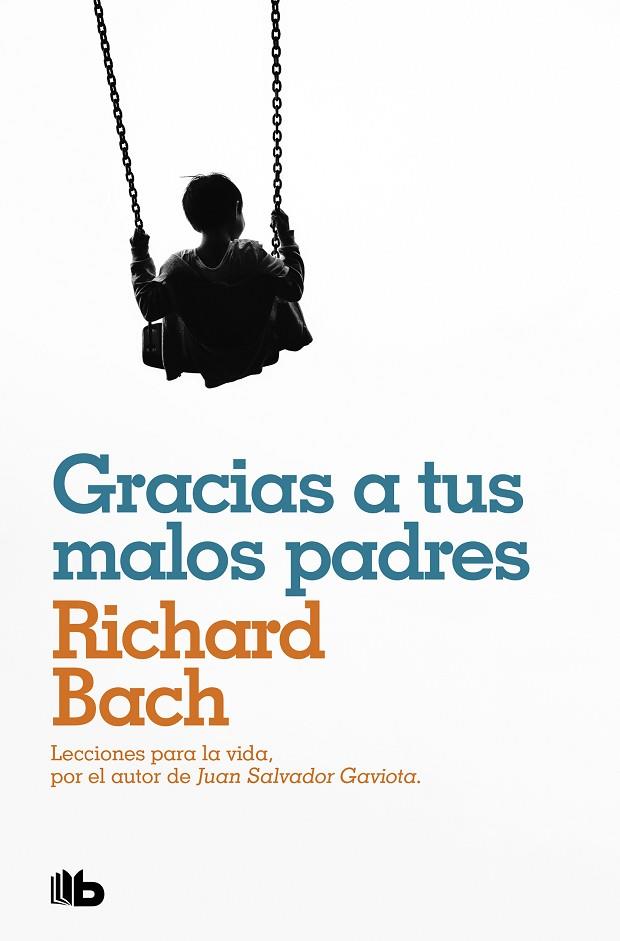 GRACIAS A TUS MALOS PADRES | 9788490709597 | BACH,RICHARD | Llibreria Geli - Llibreria Online de Girona - Comprar llibres en català i castellà