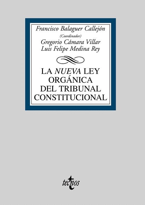 LA NUEVA LEY ORGÁNICA DEL TRIBUNAL CONSTITUCIONAL | 9788430946563 | BALAGUER CALLEJÓN,FRANCISCO/CÁMARA VILLAR,GREGOR | Llibreria Geli - Llibreria Online de Girona - Comprar llibres en català i castellà