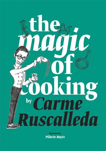 THE MAGIC OF COOKING | 9788416670239 | RUSCALLEDA,CARME | Llibreria Geli - Llibreria Online de Girona - Comprar llibres en català i castellà