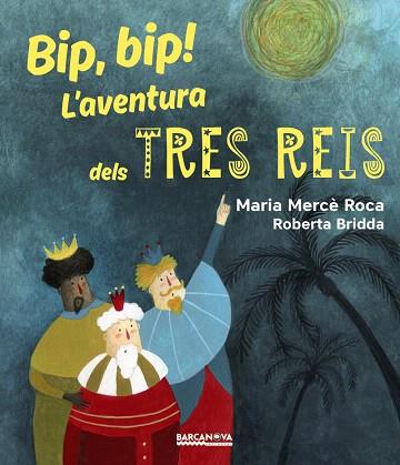 BIP,BIP! L'AVENTURA DELS TRES REIS | 9788448942731 | ROCA,MARIA MERCÈ | Llibreria Geli - Llibreria Online de Girona - Comprar llibres en català i castellà