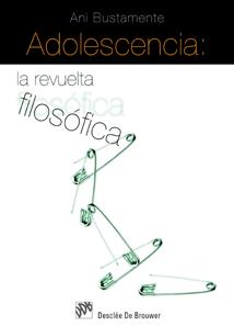 ADOLESCENCIA:LA REVUELTA FILOSOFICA | 9788433022240 | BUSTAMANTE LAOS,ANA ISABEL | Libreria Geli - Librería Online de Girona - Comprar libros en catalán y castellano