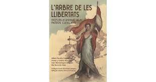 L'ARBRE DE LES LLIBERTATS.REPUBLICANISME ALS PAÏSOS CATALANS | 9788412429398 | PORTILLO CORTADELLAS,ALBERT/CALAFAT MARTÍNEZ,XAVIER J./MONTEMAYOR DELGADO,IVAN/GUMMÀ VIDAL,ELOI | Llibreria Geli - Llibreria Online de Girona - Comprar llibres en català i castellà