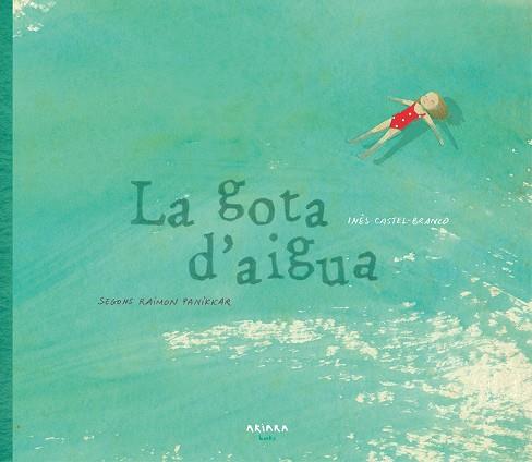 LA GOTA D'AIGUA SEGONS RAIMON PANIKKAR | 9788417440039 | CASTEL-BRANCO,INÊS | Llibreria Geli - Llibreria Online de Girona - Comprar llibres en català i castellà