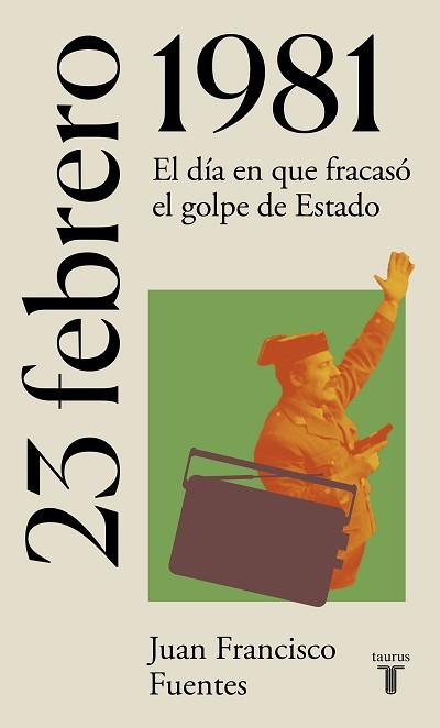 23 DE FEBRERO DE 1981.EL GOLPE QUE ACABÓ CON TODOS LOS GOLPES | 9788430622733 | FUENTES,JUAN FRANCISCO | Llibreria Geli - Llibreria Online de Girona - Comprar llibres en català i castellà