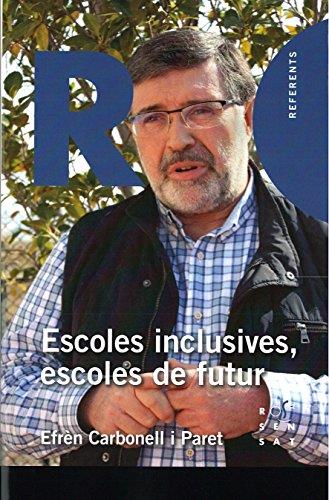 ESCOLES INCLUSIVES,ESCOLES DE FUTUR | 9788494529023 | CARBONELL,EFRÈN | Llibreria Geli - Llibreria Online de Girona - Comprar llibres en català i castellà