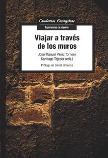 VIAJAR A TRAVéS DE LOS MUROS | 9788491800576 | TEJEDOR,SANTIAGO/PÉREZ TORNERO,JOSÉ MANUEL | Llibreria Geli - Llibreria Online de Girona - Comprar llibres en català i castellà