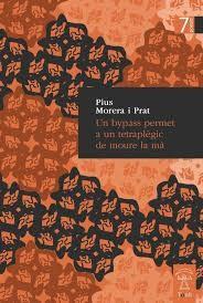UN BYPASS PERMET A UN TRETRAPLÈGIC DE MOURE LA MÀ | 9788494773907 | MORERA I PRAT,PIUS | Llibreria Geli - Llibreria Online de Girona - Comprar llibres en català i castellà