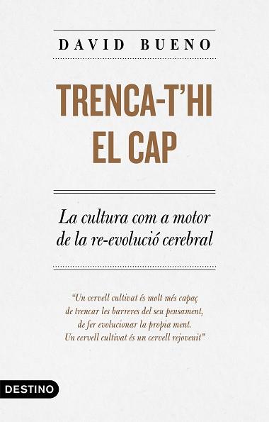 TRENCA-T'HI EL CAP.LA CUKLTURA COM A MOTOR DE LA RE-VOLUCIÓ CEREBRAL | 9788497102889 | BUENO,DAVID | Llibreria Geli - Llibreria Online de Girona - Comprar llibres en català i castellà