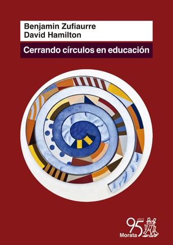 CERRANDO CÍRCULOS EN EDUCACIÓN | 9788471127921 | ZUFIAURRE,BENJAMÍN/HAMILTON,DAVID | Llibreria Geli - Llibreria Online de Girona - Comprar llibres en català i castellà