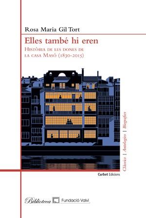 ELLES TAMBÉ HI EREN.HISTÒRIA DE LES DONES DE LA CASA MASÓ(1830-2015) | 9788494999581 | GIL TORT,ROSA MARIA | Llibreria Geli - Llibreria Online de Girona - Comprar llibres en català i castellà