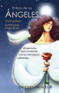 EL LIBRO DE LOS ANGELES.40 EJERCICIOS PARA CONTACTAR CON LOS MENSAJEROS CELESTIALES | 9788497773584 | LAWSON,JACK/SICILIA,EDGAR (ILUSTRACIONES) | Llibreria Geli - Llibreria Online de Girona - Comprar llibres en català i castellà