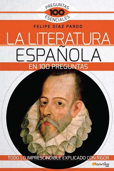 LA LITERATURA ESPAÑOLA EN 100 PREGUNTAS | 9788499678177 | DÍAZ PARDO,FELIPE | Llibreria Geli - Llibreria Online de Girona - Comprar llibres en català i castellà