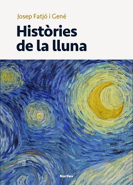 HISTÒRIES DE LA LLUNA | 9788418096181 | FATJÓ GENÉ,JOSEP | Llibreria Geli - Llibreria Online de Girona - Comprar llibres en català i castellà