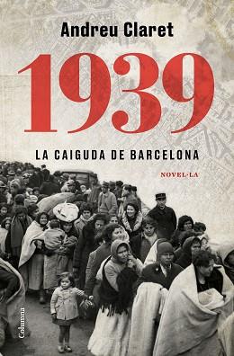 1939.LA CAIGUDA DE BARCELONA | 9788466427623 | CLARET,ANDREU | Llibreria Geli - Llibreria Online de Girona - Comprar llibres en català i castellà