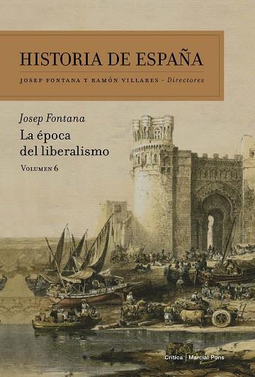 HISTORIA DE ESPAÑA-6.LA ÉPOCA DEL LIBERALISMO | 9788498928075 | FONTANA,JOSEP | Libreria Geli - Librería Online de Girona - Comprar libros en catalán y castellano