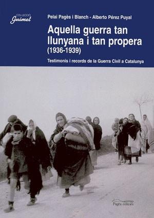 AQUELLA GUERRA TAN PROPERA I TAN LLUNYANA (1936-1939) | 9788497790239 | PAGES, PELAI/PEREZ, ALBERTO | Libreria Geli - Librería Online de Girona - Comprar libros en catalán y castellano