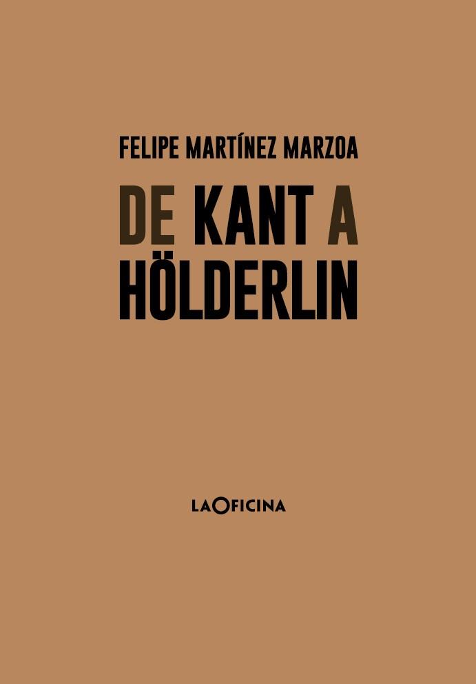 DE KANT A HÖLDERLIN | 9788494615894 | MARTÍNEZ MARZOA,FELIPE | Llibreria Geli - Llibreria Online de Girona - Comprar llibres en català i castellà