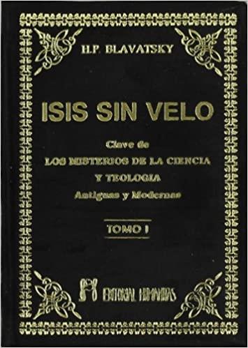 ISIS SIN VELO-1.LA CLAVE DE LOS MISTERIOS DE LA CIENCIA Y TEOLOGÍA. ANTIGUAS Y MODERNAS | 9788479100889 | BLAVATSKY,HELENA PETROVNA | Llibreria Geli - Llibreria Online de Girona - Comprar llibres en català i castellà