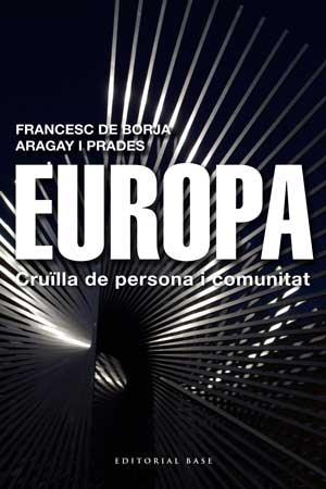 EUROPA.CRUILLA DE PERSONA I COMUNITAT | 9788415267454 | ARAGAY I PRADES,FRANCESC DE BORJA | Llibreria Geli - Llibreria Online de Girona - Comprar llibres en català i castellà