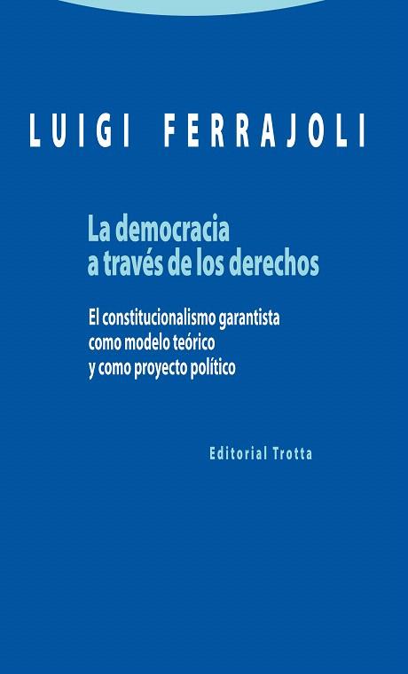 LA DEMOCRACIA A TRAVÉS DE LOS DERECHOS.EL CONSTITUCIONALISMO GARANTISTA COMO MODELO TEÓRICO Y COMO PROYECTO POLÍTICO | 9788498795363 | FERRAJOLI,LUIGI | Llibreria Geli - Llibreria Online de Girona - Comprar llibres en català i castellà