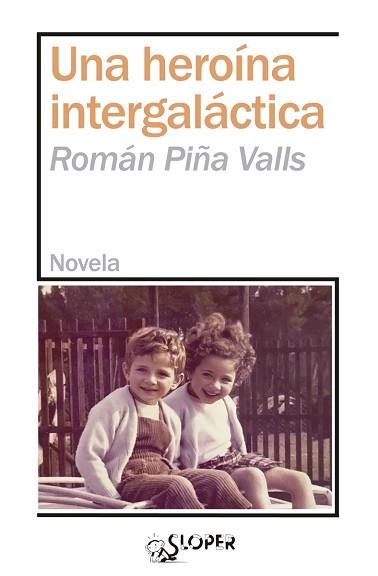 UNA HEROÍNA INTERGALÁCTICA | 9788417200718 | PIÑA VALLS,ROMAN | Llibreria Geli - Llibreria Online de Girona - Comprar llibres en català i castellà
