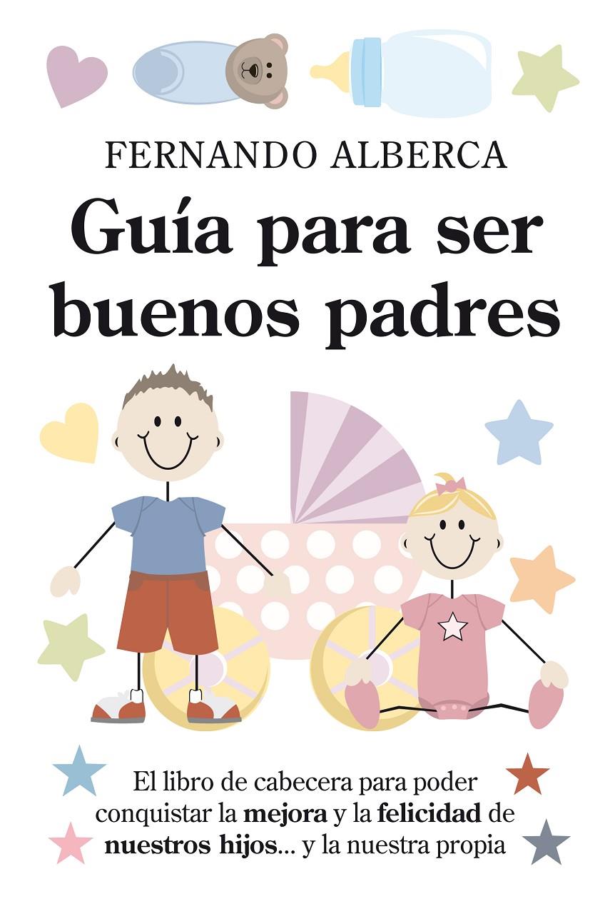 GUIA PARA SER BUENOS PADRES | 9788496947719 | ALBERCA DE CASTRO,FERNANDO | Libreria Geli - Librería Online de Girona - Comprar libros en catalán y castellano
