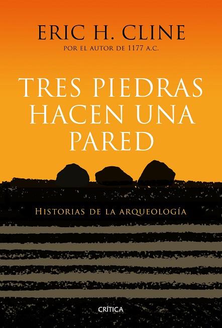 TRES PIEDRAS HACEN UNA PARED.HISTORIAS DE LA ARQUEOLOGÍA | 9788417067267 | CLINE,ERIC H. | Llibreria Geli - Llibreria Online de Girona - Comprar llibres en català i castellà