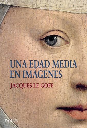 UNA EDAD MEDIA EN IMAGENES | 9788449322969 | LE GOFF,JACQUES | Libreria Geli - Librería Online de Girona - Comprar libros en catalán y castellano