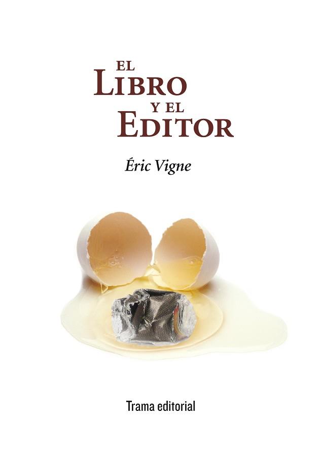 EL LIBRO Y EL EDITOR | 9788494569357 | VIGNE, ÉRIC | Llibreria Geli - Llibreria Online de Girona - Comprar llibres en català i castellà