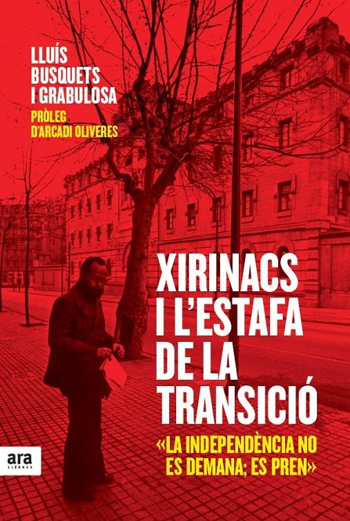 XIRINACS I L'ESTAFA DE LA TRANSICIÓ | 9788415224990 | BUSQUETS I GRABULOSA,LLUÍS/OLIVERES I BOADELLA,ARCADI | Llibreria Geli - Llibreria Online de Girona - Comprar llibres en català i castellà