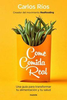 COME COMIDA REAL(INCLUYE BOLSA TERMICA DE REGALO) | 9788449336478 | RIOS,CARLOS | Llibreria Geli - Llibreria Online de Girona - Comprar llibres en català i castellà