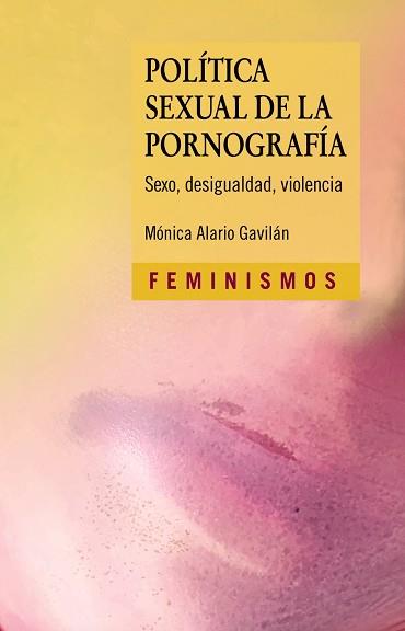 POLÍTICA SEXUAL DE LA PORNOGRAFÍA.SEXO,DESIGUALDAD,VIOLENCIA | 9788437643328 | ALARIO GAVILÁN,MÓNICA | Llibreria Geli - Llibreria Online de Girona - Comprar llibres en català i castellà