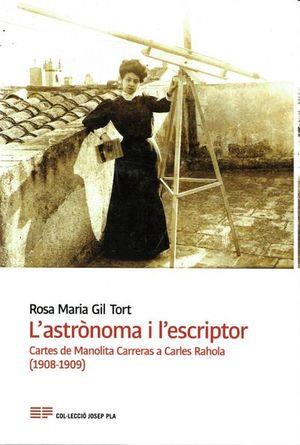 L'ASTRÒNOMA I L'ESCRIPTOR.CARTES DE MANOLITA CARRERAS A CARLES RAHOLA(1908-1909) | 9788418734021 | GIL I TORT,ROSA MARIA | Llibreria Geli - Llibreria Online de Girona - Comprar llibres en català i castellà