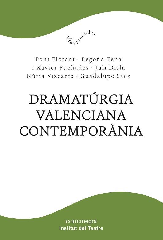 DRAMATÚRGIA VALENCIANA CONTEMPORÀNIA | 9788418857102 | PONT FLOTANT/TENA,BEGOÑA/PUCHADES,XAVIER/DISLA,JULI/VIZCARRO,NÚRIA/SÁEZ,GUADALUPE | Llibreria Geli - Llibreria Online de Girona - Comprar llibres en català i castellà