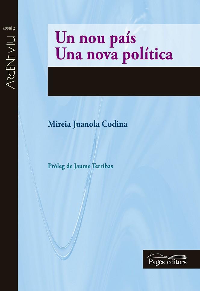 UN NOU PAÍS. UNA NOVA POLÍTICA | 9788499756592 | JUANOLA CODINA,MIREIA | Llibreria Geli - Llibreria Online de Girona - Comprar llibres en català i castellà