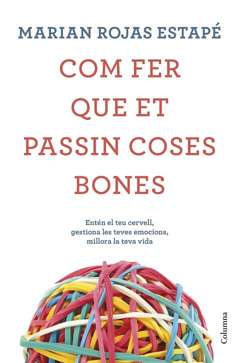 COM FER QUE ET PASSIN COSES BONES | 9788466425209 | ROJAS ESTAPÉ,MARIÁN | Libreria Geli - Librería Online de Girona - Comprar libros en catalán y castellano